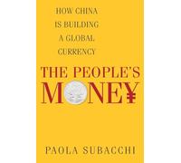 The People's Money: How China Is Building a Global Currency