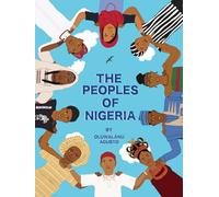 The Peoples of Nigeria: A Children's Book on 36 Nigerian Ethnic Groups