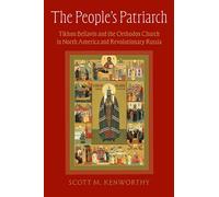 The People's Patriarch Tikhon Bellavin and the Orthodox Church in North America and Revolutionary Russia - Scott M. Kenworthy - Oxford university press - ebook (ePub) - Livre