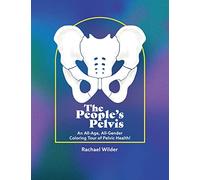 The People's Pelvis: An All-Age, All-Gender Coloring Tour of Pelvic Health!