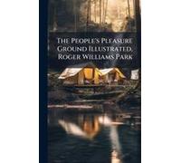 The People's Pleasure Ground Illustrated, Roger Williams Park