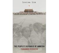 The People's Republic of Amnesia: Tiananmen Revisited – Oxford University Press