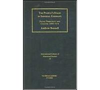 The People's Stage In Imperial Germany: Social Democracy And Culture 1890-1914