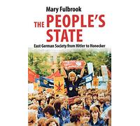The People's State: East German Society from Hitler to Honecker