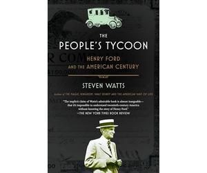 The People's Tycoon: Henry Ford and the American Century