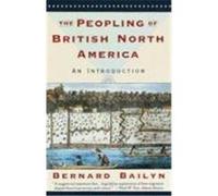 The Peopling of British North America, Curti Lectures, 1985. Bernard Bailyn (Auteur)
