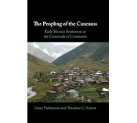 The Peopling of the Caucasus: Early Human Settlement at the Crossroads of Continents