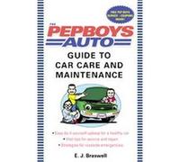 The Pep Boys Auto Guide To Car Care And Maintenance E. J. BRASWELL (Auteur)