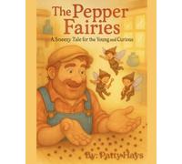 The Pepper Fairies: A Sneezy Tale for the Young and Curious