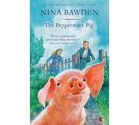 The Peppermint Pig: 'Warm and funny, this tale of a pint-size pig and the family he saves will take up a giant space in your heart' Kiran Millwood Hargrave