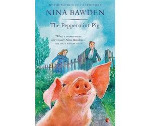The Peppermint Pig: 'Warm and funny, this tale of a pint-size pig and the family he saves will take up a giant space in your heart' Kiran Millwood Hargrave