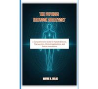 THE PEPTIDES TEXT BOOK 2026/2027: A Comprehensive Guide to Peptide Science, Therapeutics, Clinical Applications, and Future Innovations