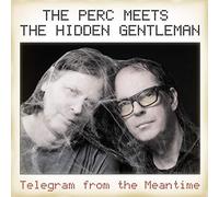 The Perc Meets the Hidden Gentlema - Telegram from the Meantime