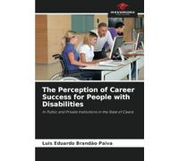 The Perception of Career Success for People with Disabilities: In Public and Private Institutions in the State of Ceará