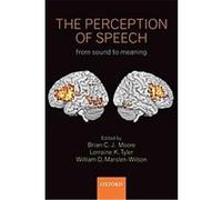 The Perception of Speech Brian Moore, Lorraine Tyler, William Marslen-Wilson (Auteur)