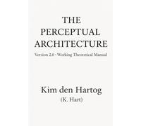 THE PERCEPTUAL ARCHITECTURE: Version 2.0 - Working Theoretical Manual