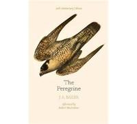 The Peregrine 50th Anniversary Edition by J. A. Baker Paperback Book J A Baker, John Fanshawe, Robert Macfarlane, Mark Cocker (Auteur)