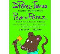 The Pérez-Fairies As told by Pedro Pérez: Los Pérez Fairies Contado por Pedro Pérez