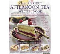 The Perfect Afternoon Tea Recipe Book