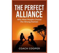 The Perfect Alliance: Why Most People Choose the Wrong Partner