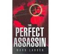 The Perfect Assassin Ward Larsen (Auteur)