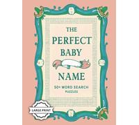 The Perfect Baby Name Word Search Puzzles: With Easy to Read Print | Popular Girl & Boy Names | Large Edition | 50+ Puzzles... Perfect Gift for Expecting Parents & Baby Showers