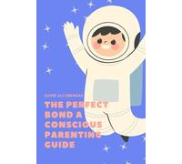 The Perfect Bond: A Mindful Parenting Guide to Connect with Your Children Through Stories