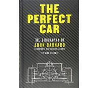 The Perfect Car: The Biography of John Barnard, Motorsport's Most Creative Designer