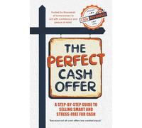 The Perfect Cash Offer: A Step-by-Step Guide to Accepting the Right Cash Offer for Your Home