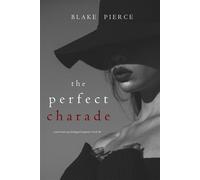 The Perfect Charade (A Jessie Hunt Psychological Suspense Thriller-Book Forty-Four) - Blake Pierce - Blake Pierce - ebook (ePub) - Livre