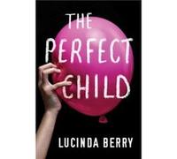 The Perfect Child by Lucinda Berry Lucinda Berry (Auteur)