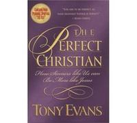 The Perfect Christian by Dr. Tony Evans Anthony T. Evans (Auteur)