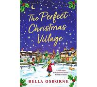 The Perfect Christmas Village: A warm, feel-good festive treat to curl up with this holiday season