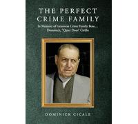 The Perfect Crime Family: In Memory of Genovese Crime Family Boss: Dominick, "Quiet Dom" Cirillo
