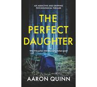 The Perfect Daughter: A completely gripping psychological thriller with a jaw-dropping twist