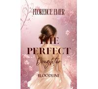 THE PERFECT DAUGHTER Bloodline - Florence Emer - Auto-Édition - ebook (ePub) - Livre