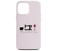 The Perfect Day : Tasse à café à Coudre pour Verre à vin Meme Coque pour iPhone 13 Pro Max