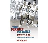 The Perfect Distance: Ovett And Coe: The Record Breaking Rivalry