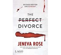 The Perfect Divorce: Die packende Fortsetzung des Millionenbestsellers 'The Perfect Marriage'