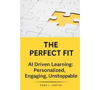 The Perfect Fit: AI-Driven Learning: Personalized, Engaging, Unstoppable