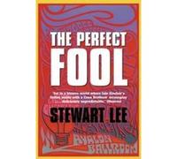 The Perfect Fool Stewart Lee Stewart Lee (Auteur)