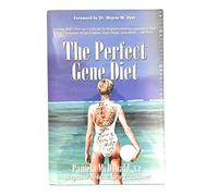 The Perfect Gene Diet: Use Your Body's Own APO E Gene to Treat High Cholesterol, Weight Problems, Heart Disease, Alzheimer's...and More!