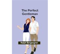 The Perfect Gentleman - Ralph Bergengren - Alpha Editions - Livre en Anglais Ralph BergengrenRalph Bergengren (Auteur)