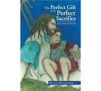 The Perfect Gift amp the Perfect Sacrifice Second Edition - Ruth Bradford - Author Solutions Inc - Livre en Anglais Ruth BradfordRuth Bradford (Auteur)
