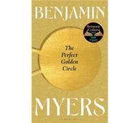 The Perfect Golden Circle by Benjamin Myers Benjamin Myers (Auteur)