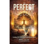 THE PERFECT HAS COME: 1 Corinthians 13:8-12 and the End o the Miraculous Gifts in AD 70