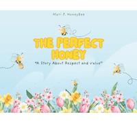 The Perfect Honey: A Story About Respect and Value