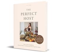 The Perfect Host: Das 1x1 des Gastgebens: 20 Ideen für Platten, Tischdekorationen und unvergessliche Anlässe von Platterworld