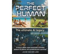 The Perfect Human: The Ultimate AI Legacy