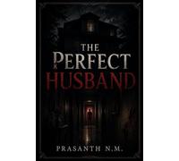 The Perfect Husband: A Dark and Twisted Psychological Horror About Emotional Abuse, Shattered Memory, and the Monster Behind the Perfect Smile.